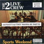 The 2 Live Crew, Sports Weekend: As Nasty as They Wanna Be, Part 2