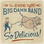 The Reverend Peyton's Big Damn Band, So Delicious!
