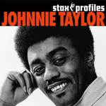 Johnnie Taylor, Stax Profiles: Johnnie Taylor