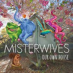 MisterWives, Our Own House mp3