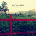 The White Birch, The Weight of Spring mp3