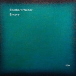 Eberhard Weber, Encore