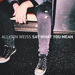Allison Weiss, Say What You Mean