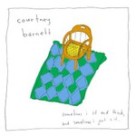 Courtney Barnett, Sometimes I Sit And Think, And Sometimes I Just Sit