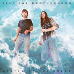 Jeff The Brotherhood, Wasted on the Dream mp3