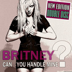 Britney Spears, Can You Handle Mine?