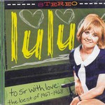 Lulu, To Sir With Love: The Best of 1967-1968