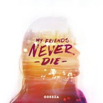 ODESZA, My Friends Never Die mp3