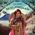 Lila Downs, Balas y Chocolate