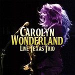 Carolyn Wonderland, Live Texas Trio