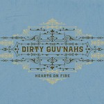 The Dirty Guv'nahs, Hearts On Fire