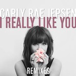 Carly Rae Jepsen, I Really Like You (Remixes)