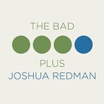 The Bad Plus & Joshua Redman, The Bad Plus Joshua Redman