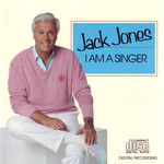 Jack Jones, I Am A Singer