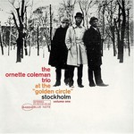 The Ornette Coleman Trio, At the "Golden Circle" Stockholm, Volume One