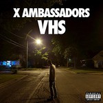 X Ambassadors, VHS