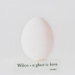 Wilco, A Ghost Is Born