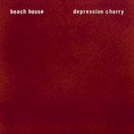 Beach House, Depression Cherry