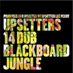 The Upsetters, Upsetters 14 Dub Black Board Jungle