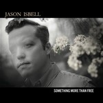 Jason Isbell, Something More Than Free mp3