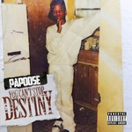 Papoose, You Can't Stop Destiny