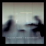 Elliot Moss, Highspeeds mp3