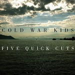 Cold War Kids, Five Quick Cuts mp3