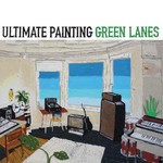 Ultimate Painting, Green Lanes mp3