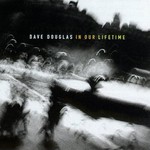 Dave Douglas, In Our Lifetime mp3