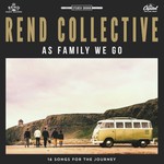Rend Collective, As Family We Go