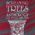 Screaming Trees, Anthology SST Years 1985-1989