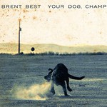Brent Best, Your Dog, Champ mp3