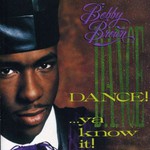 Bobby Brown, Dance! ... Ya Know It