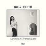 Julia Holter, Have You In My Wilderness mp3