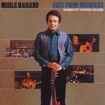 Merle Haggard, Okie From Muskogee: Recorded Live in Muskogee, Oklahoma