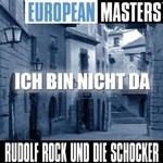 Rudolf Rock & die Schocker, European Masters: Ich Bin Nicht Da