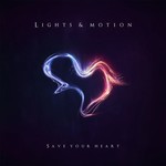 Lights & Motion, Save Your Heart