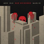 MED, Blu & Madlib, Bad Neighbor mp3