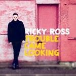 Ricky Ross, Trouble Came Looking mp3