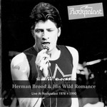 Herman Brood & His Wild Romance, Live at Rockpalast 1978 + 1990