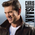 Chris Isaak, First Comes The Night
