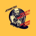 Jethro Tull, Too Old to Rock 'n' Roll: Too Young to Die! (Special Edition) mp3