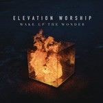 Elevation Worship, Wake Up The Wonder