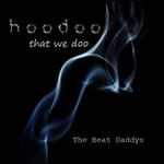 The Beat Daddys, Hoodoo That We Doo