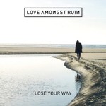 Love Amongst Ruin, Lose Your Way mp3