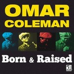 Omar Coleman, Born & Raised