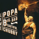 Popa Chubby, Big, Bad And Beautiful Live mp3