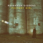 Rhiannon Giddens, Factory Girl