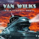 Van Wilks, 21st Century Blues
