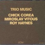 Chick Corea, Miroslav Vitous & Roy Haynes, Trio Music